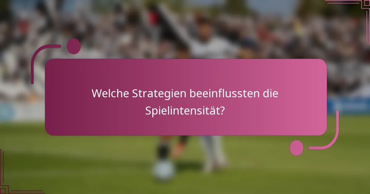 Welche Strategien beeinflussten die Spielintensität?