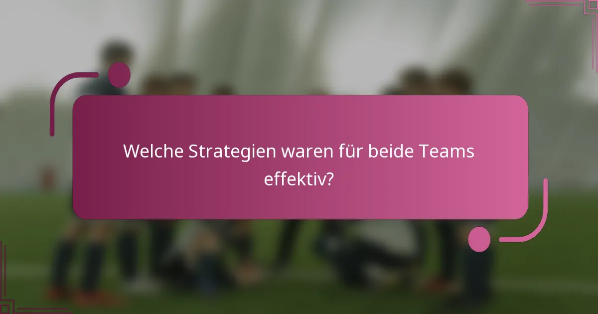 Welche Strategien waren für beide Teams effektiv?